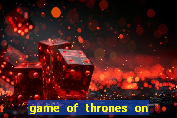 game of thrones on google drive